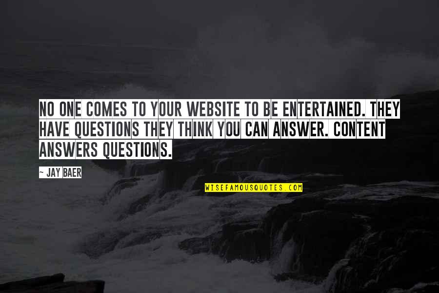 Entertained Quotes By Jay Baer: No one comes to your website to be