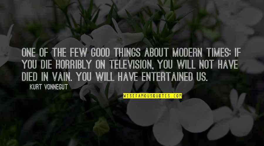 Entertained Quotes By Kurt Vonnegut: One of the few good things about modern