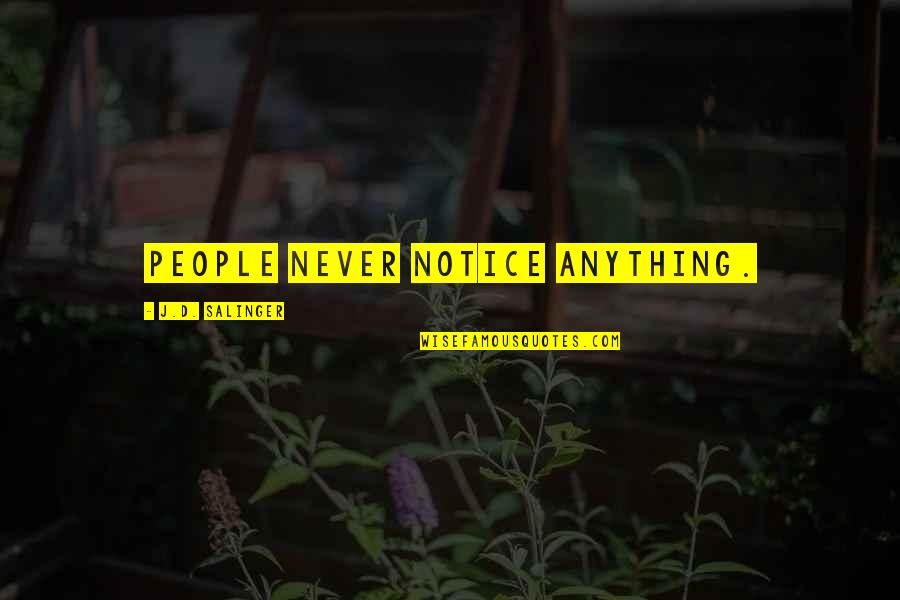 Entertaining Clowns Quotes By J.D. Salinger: People never notice anything. Entertaining Clowns Quotes By J.D. Salinger: People never notice anything.