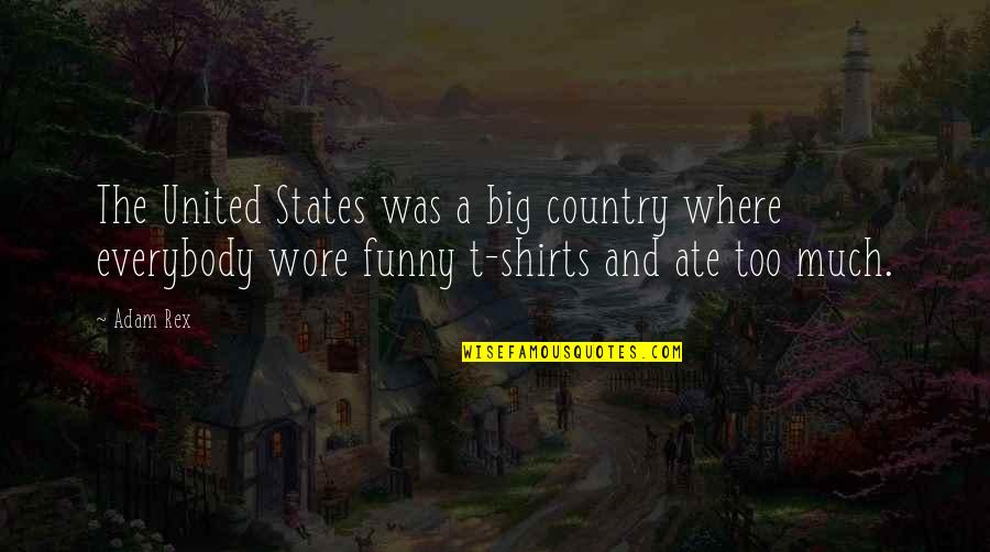 Entertaining Life Quotes By Adam Rex: The United States was a big country where