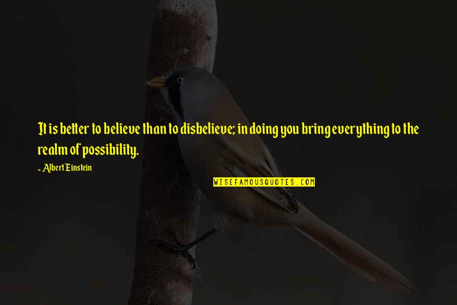 Entertaining Life Quotes By Albert Einstein: It is better to believe than to disbelieve;