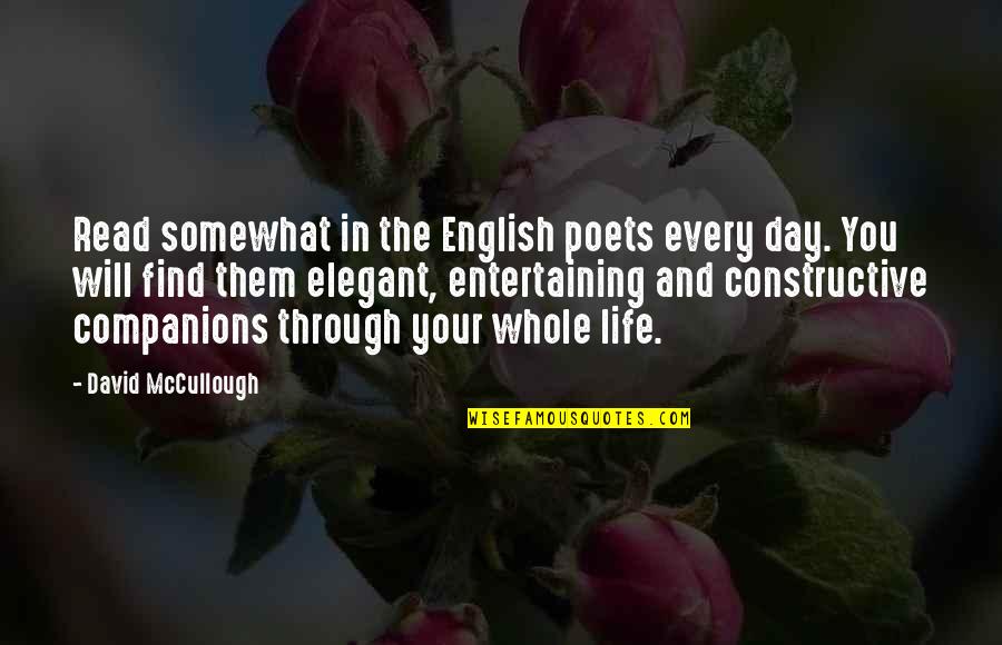 Entertaining Life Quotes By David McCullough: Read somewhat in the English poets every day.