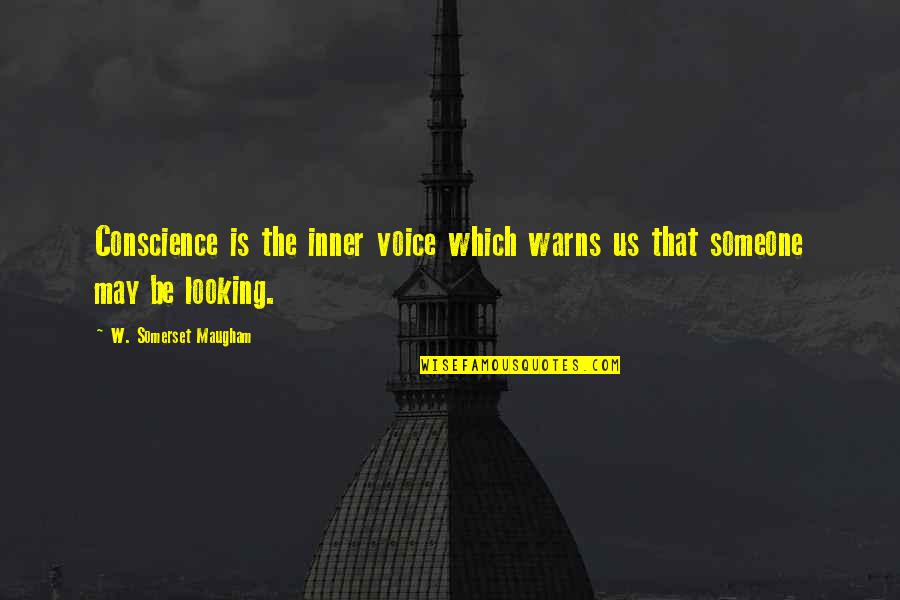 Entertaining Motivational Quotes By W. Somerset Maugham: Conscience is the inner voice which warns us