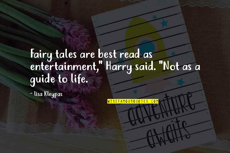 Entertainment And Life Quotes By Lisa Kleypas: Fairy tales are best read as entertainment," Harry