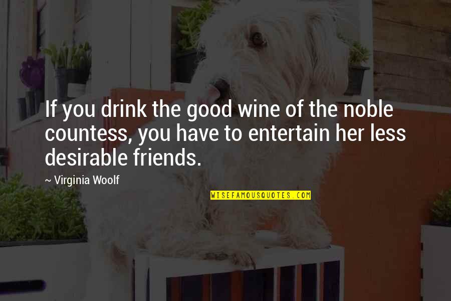 Entertainment And Life Quotes By Virginia Woolf: If you drink the good wine of the