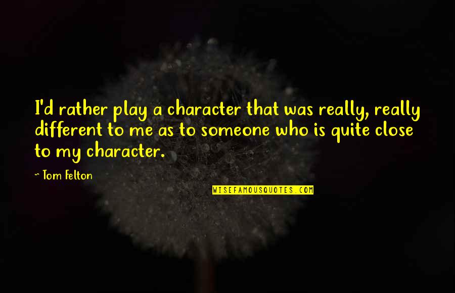 Entertainment Atlantic City Quotes By Tom Felton: I'd rather play a character that was really,