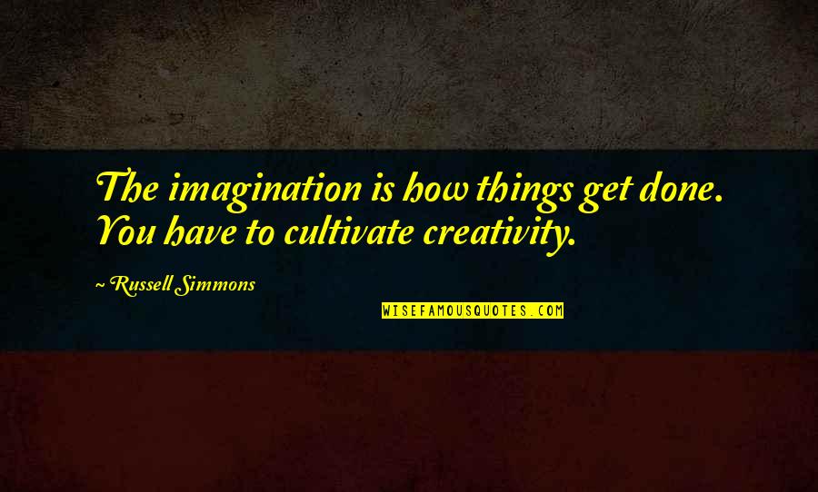 Entertainment In America Quotes By Russell Simmons: The imagination is how things get done. You