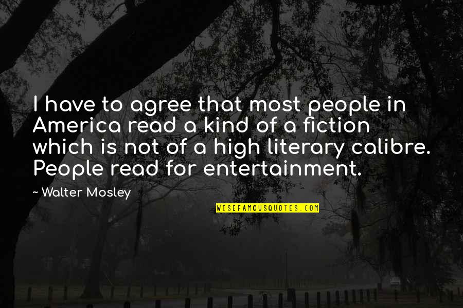 Entertainment In America Quotes By Walter Mosley: I have to agree that most people in