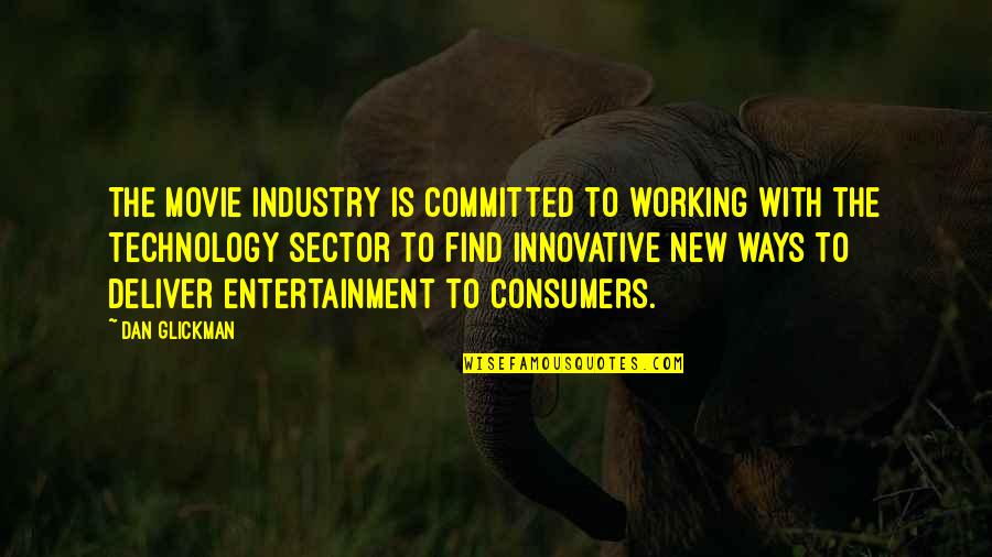 Entertainment Industry Quotes By Dan Glickman: The movie industry is committed to working with