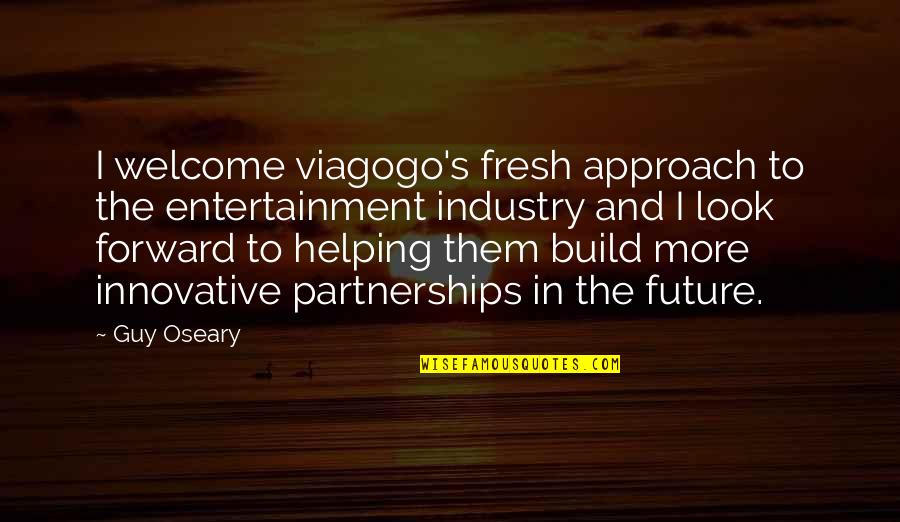 Entertainment Industry Quotes By Guy Oseary: I welcome viagogo's fresh approach to the entertainment