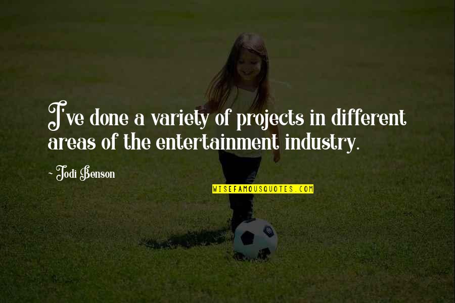 Entertainment Industry Quotes By Jodi Benson: I've done a variety of projects in different