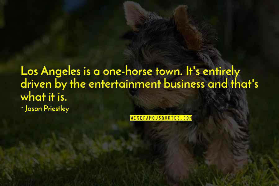 Entertainment Plus Quotes By Jason Priestley: Los Angeles is a one-horse town. It's entirely