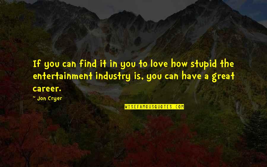 Entertainment Plus Quotes By Jon Cryer: If you can find it in you to