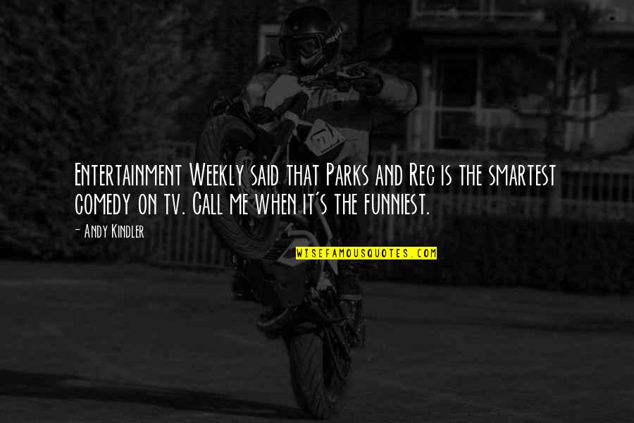 Entertainment Weekly Quotes By Andy Kindler: Entertainment Weekly said that Parks and Rec is Entertainment Weekly Quotes By Andy Kindler: Entertainment Weekly said that Parks and Rec is