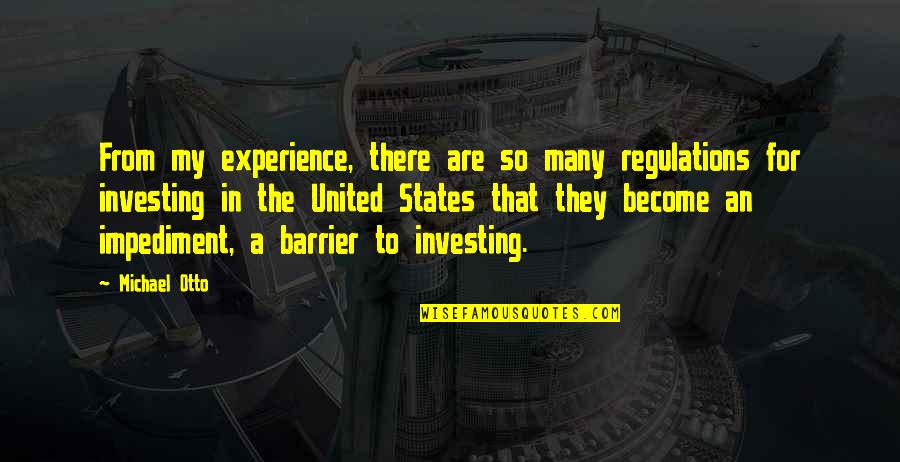 Entertainments In Atlanta Quotes By Michael Otto: From my experience, there are so many regulations Entertainments In Atlanta Quotes By Michael Otto: From my experience, there are so many regulations