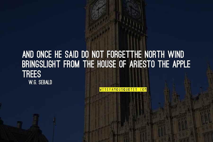 Entertains Lavishly Crossword Quotes By W.G. Sebald: And once he said do not forgetthe north