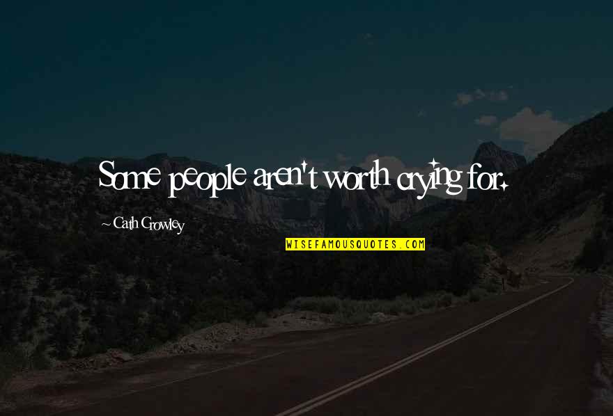 Entezari Cedric Quotes By Cath Crowley: Some people aren't worth crying for.