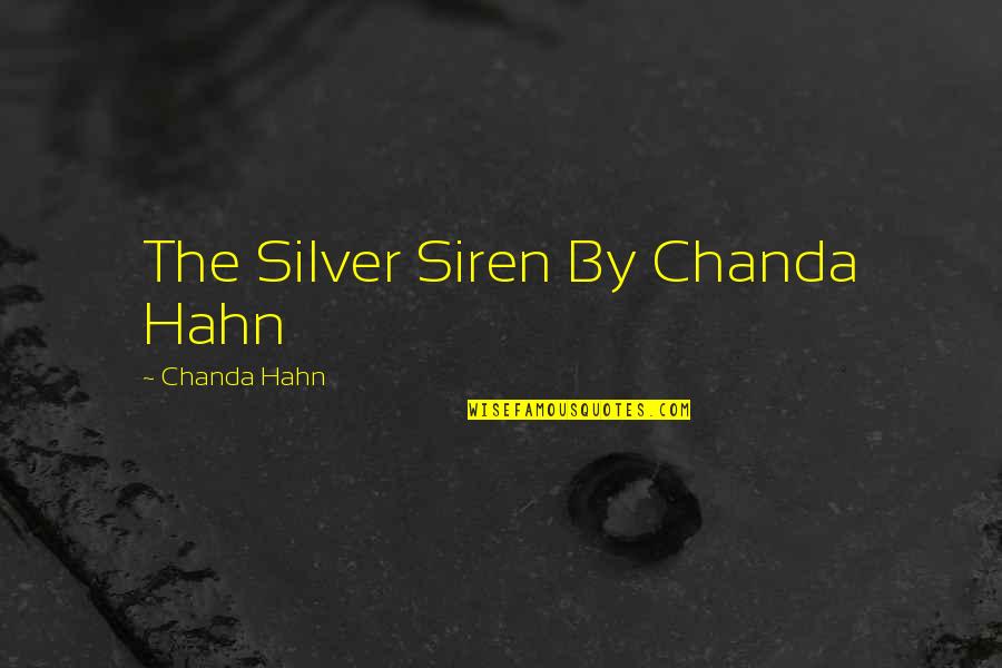 Entfernen Perfekt Quotes By Chanda Hahn: The Silver Siren By Chanda Hahn