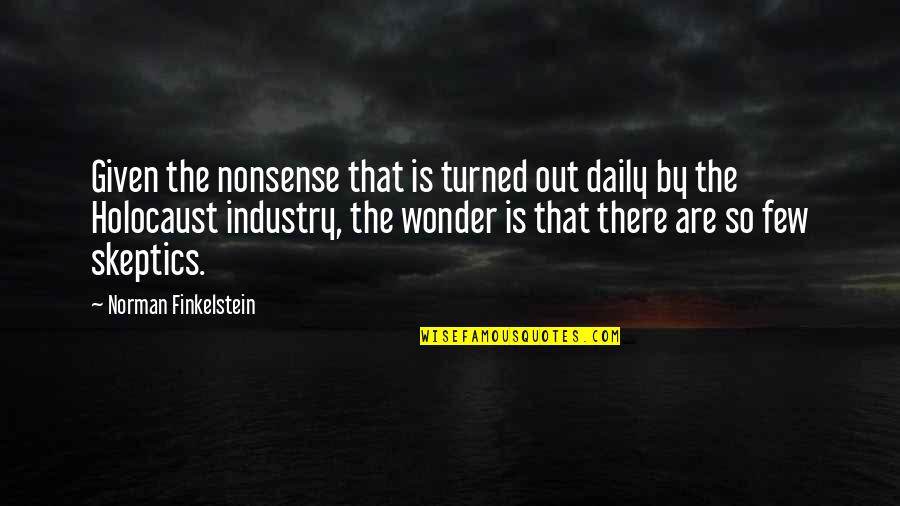 Entfernen Perfekt Quotes By Norman Finkelstein: Given the nonsense that is turned out daily