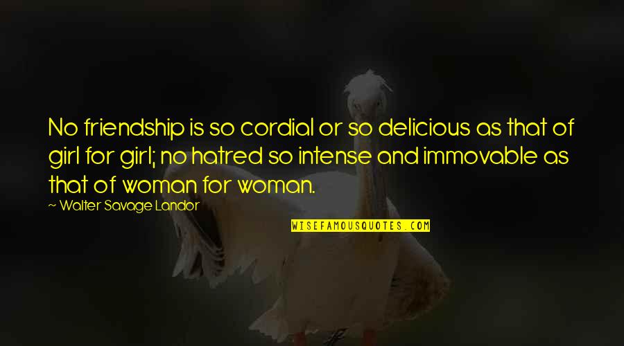 Entfernen Taste Quotes By Walter Savage Landor: No friendship is so cordial or so delicious Entfernen Taste Quotes By Walter Savage Landor: No friendship is so cordial or so delicious