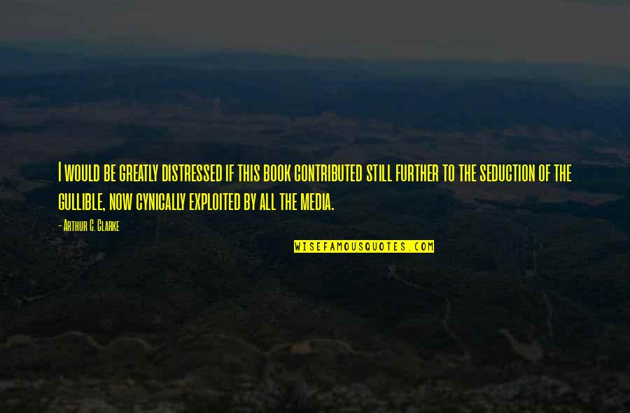 Entheogenic Liberation Quotes By Arthur C. Clarke: I would be greatly distressed if this book
