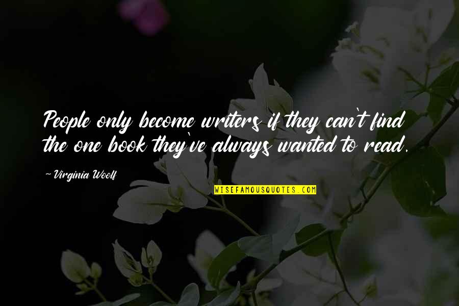 Entheogenic Music Quotes By Virginia Woolf: People only become writers if they can't find Entheogenic Music Quotes By Virginia Woolf: People only become writers if they can't find