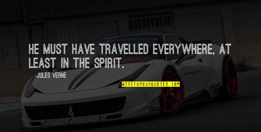 Enthousiasme Nederlands Quotes By Jules Verne: He must have travelled everywhere, at least in