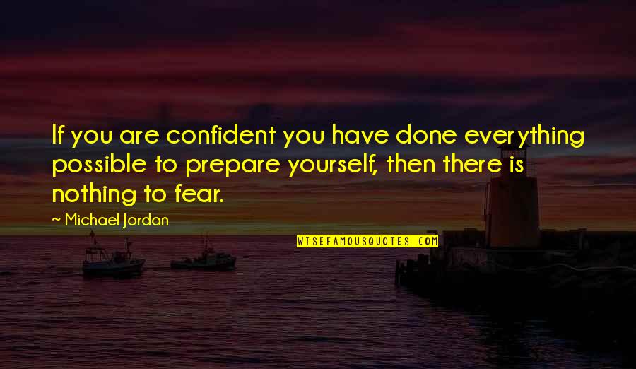Enthoven Ex Quotes By Michael Jordan: If you are confident you have done everything