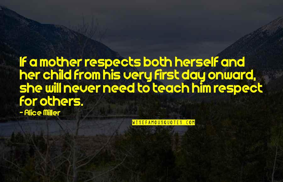 Enthralled Movie Quotes By Alice Miller: If a mother respects both herself and her Enthralled Movie Quotes By Alice Miller: If a mother respects both herself and her