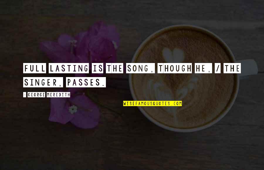 Enthralled Movie Quotes By George Meredith: Full lasting is the song, though he, / Enthralled Movie Quotes By George Meredith: Full lasting is the song, though he, /