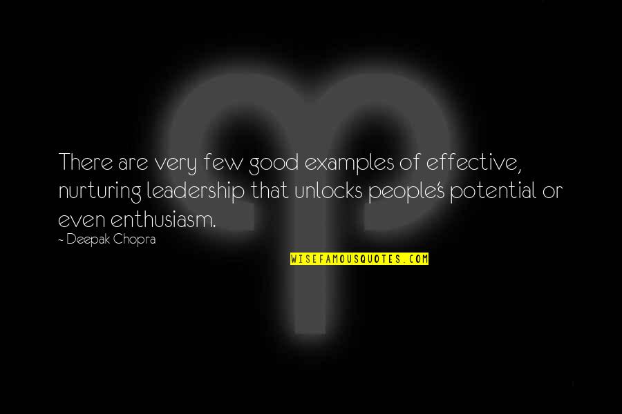 Enthusiasm And Leadership Quotes By Deepak Chopra: There are very few good examples of effective,