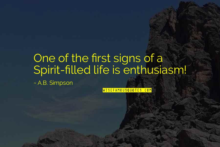 Enthusiasm For Life Quotes By A.B. Simpson: One of the first signs of a Spirit-filled