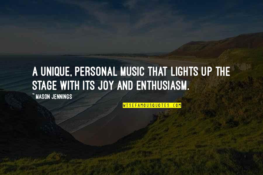 Enthusiasm Quotes By Mason Jennings: A unique, personal music that lights up the