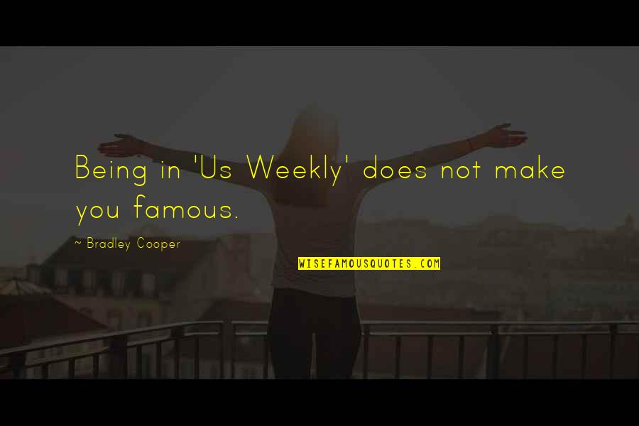 Enthusiasmus Duden Quotes By Bradley Cooper: Being in 'Us Weekly' does not make you Enthusiasmus Duden Quotes By Bradley Cooper: Being in 'Us Weekly' does not make you