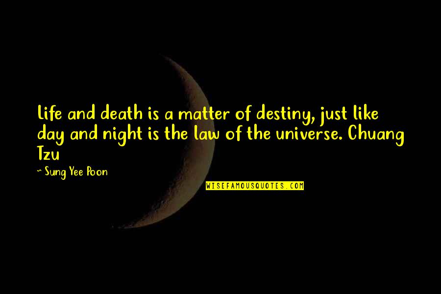 Enticed With A Temptation Quotes By Sung Yee Poon: Life and death is a matter of destiny,