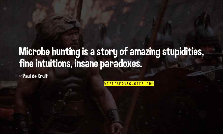 Enticements And Choices Quotes By Paul De Kruif: Microbe hunting is a story of amazing stupidities,