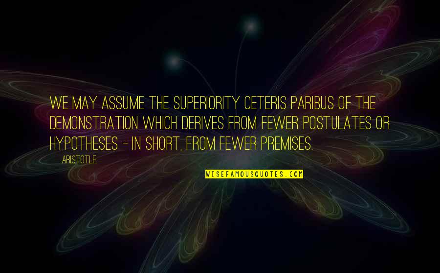 Enticements Quotes By Aristotle.: We may assume the superiority ceteris paribus of