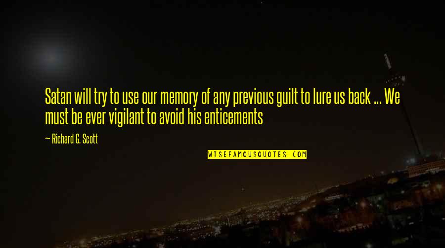 Enticements Quotes By Richard G. Scott: Satan will try to use our memory of