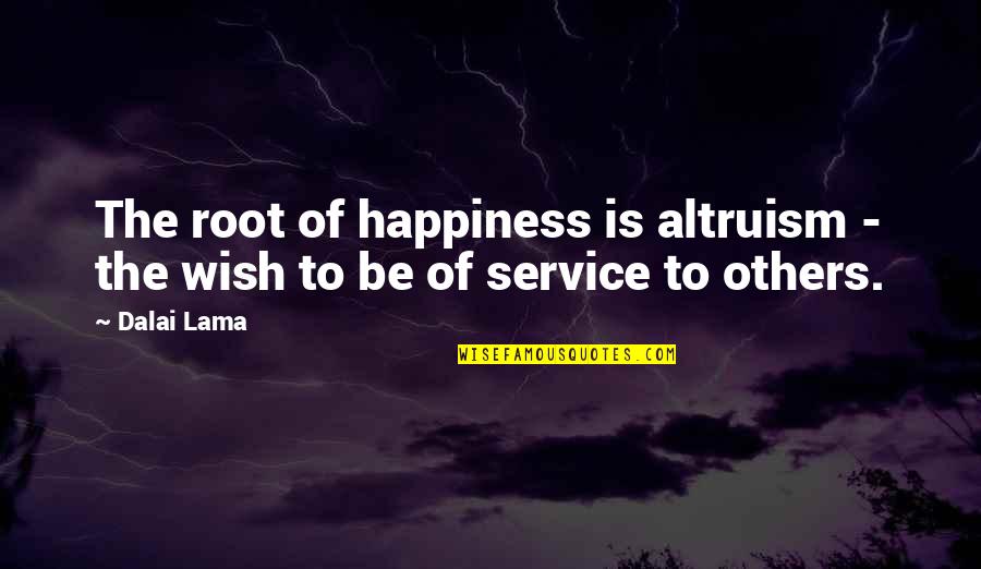 Enticing Anima Quotes By Dalai Lama: The root of happiness is altruism - the