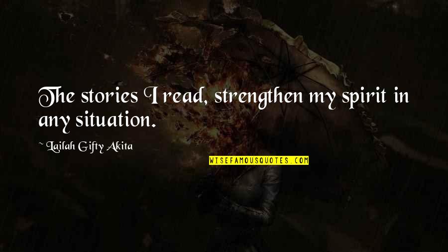 Enticingly Quotes By Lailah Gifty Akita: The stories I read, strengthen my spirit in