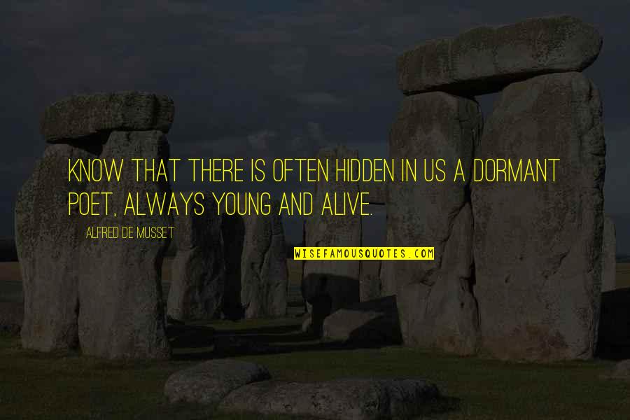 Entiere Quotes By Alfred De Musset: Know that there is often hidden in us