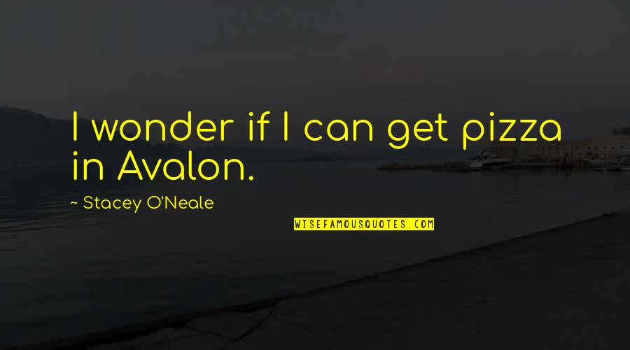 Entierro De Efrain Quotes By Stacey O'Neale: I wonder if I can get pizza in Entierro De Efrain Quotes By Stacey O'Neale: I wonder if I can get pizza in