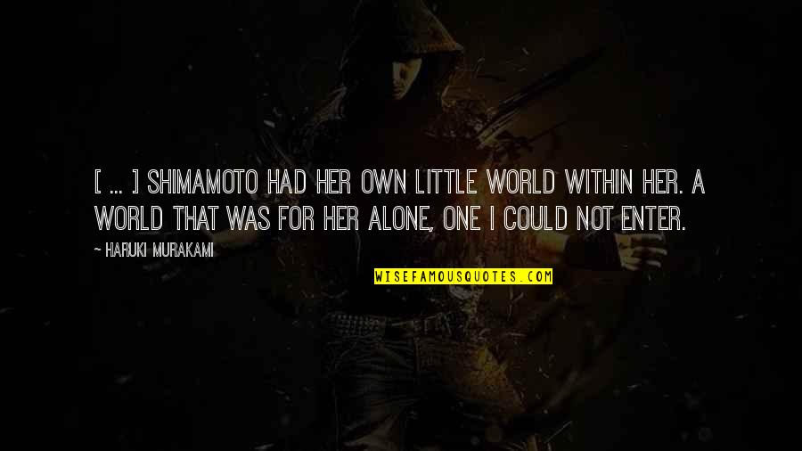 Entitas Dalam Quotes By Haruki Murakami: [ ... ] Shimamoto had her own little