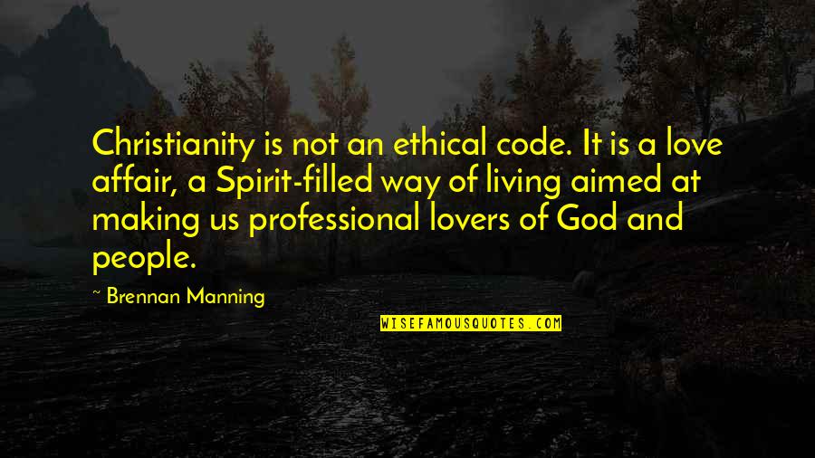 Entitlement In Sports Quotes By Brennan Manning: Christianity is not an ethical code. It is