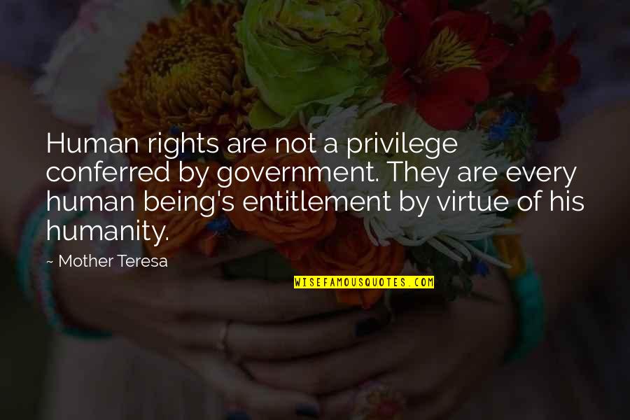Entitlement Quotes By Mother Teresa: Human rights are not a privilege conferred by Entitlement Quotes By Mother Teresa: Human rights are not a privilege conferred by