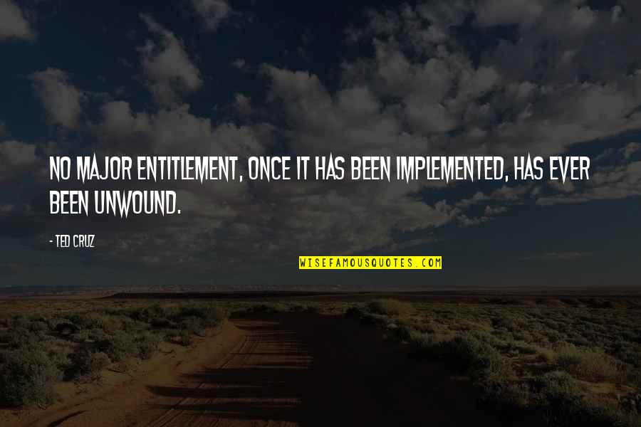 Entitlement Quotes By Ted Cruz: No major entitlement, once it has been implemented,