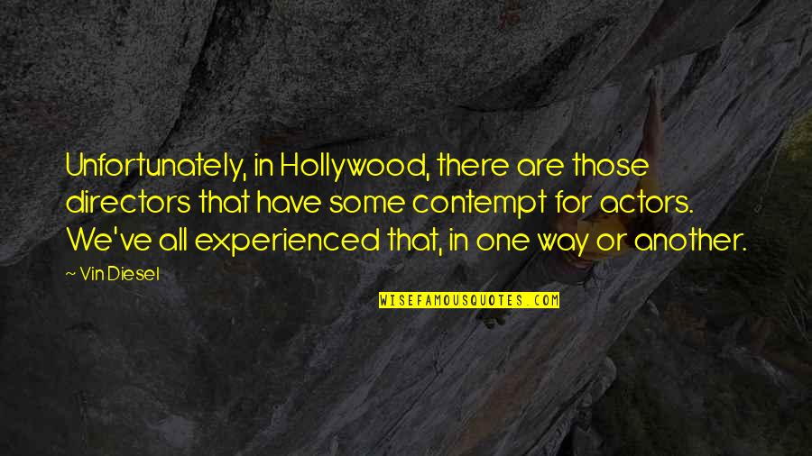 Entlanggehen Quotes By Vin Diesel: Unfortunately, in Hollywood, there are those directors that