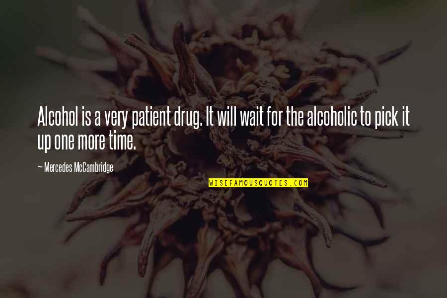 Entoennu Quotes By Mercedes McCambridge: Alcohol is a very patient drug. It will