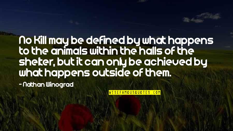 Entoeon Quotes By Nathan Winograd: No Kill may be defined by what happens Entoeon Quotes By Nathan Winograd: No Kill may be defined by what happens