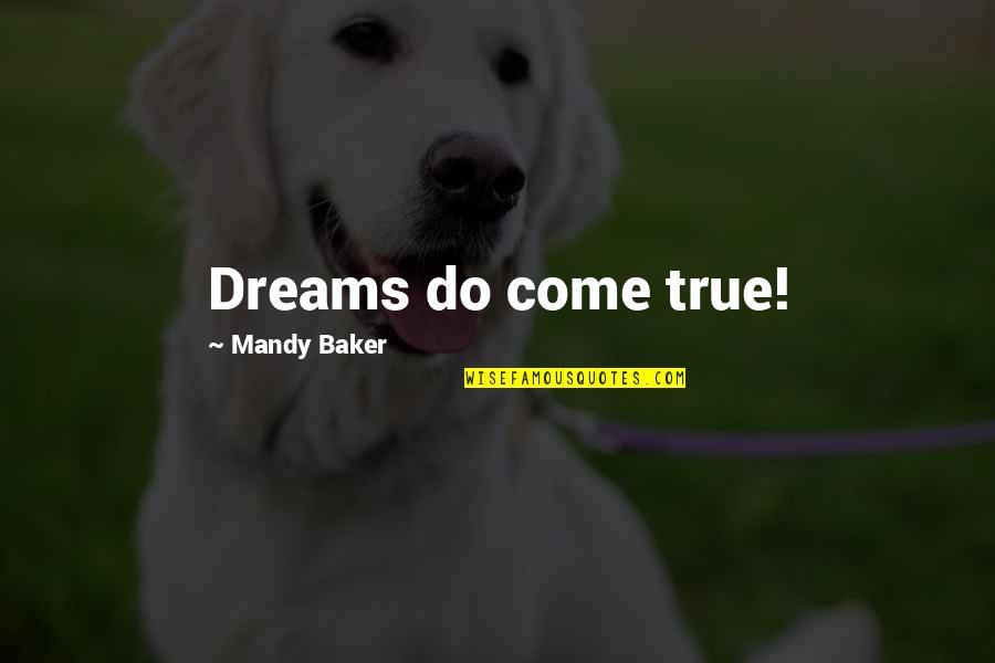 Entombment Painting Quotes By Mandy Baker: Dreams do come true!